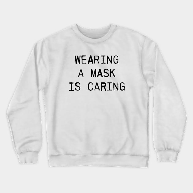 Wearing a mask is caring Crewneck Sweatshirt by Howchie